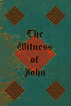 THE WITNESS OF JOHN